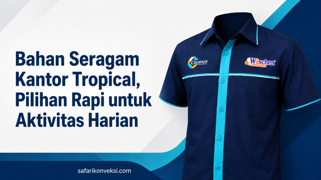 Bahan Seragam Kantor Tropical, Pilihan Rapi untuk Aktivitas Harian